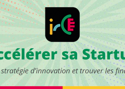 IRCE – Appel à candidatures – « Accélérer sa Startup » 2023