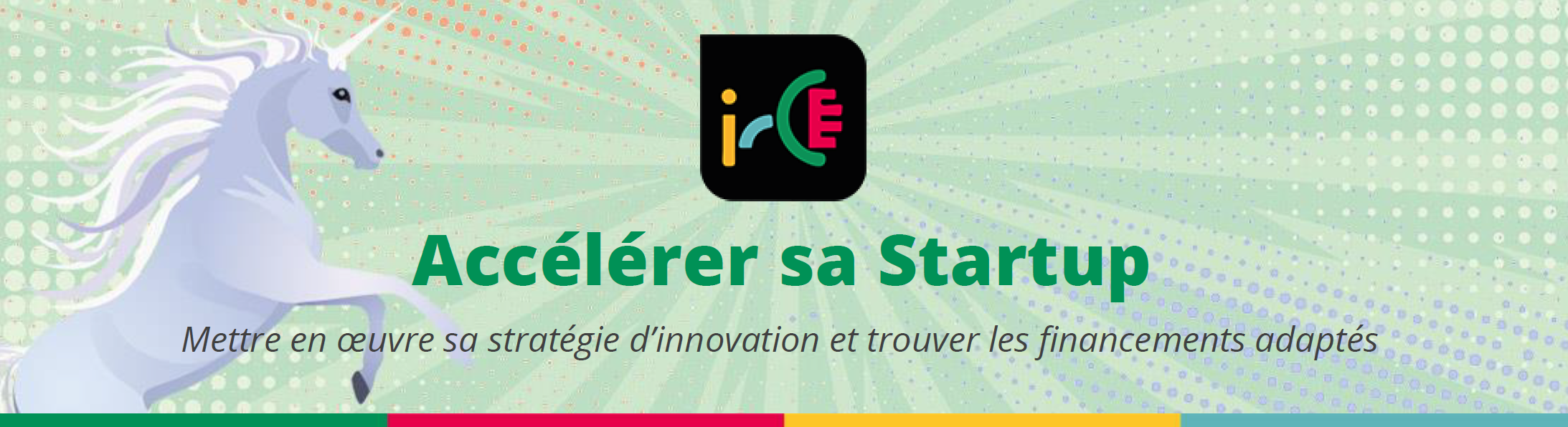 IRCE Accélérer sa start up